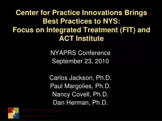 Center for Practice Innovations Brings Best Practices to NYS: Focus on Integrated Treatment (FIT) and ACT Institute