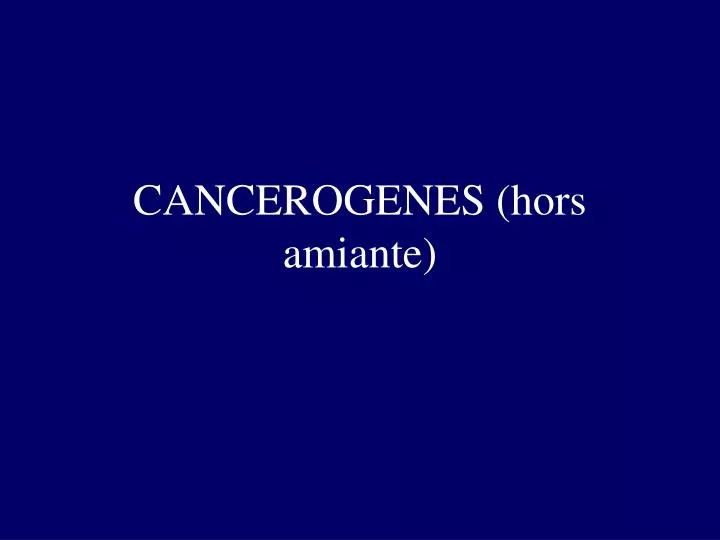 cancerogenes hors amiante