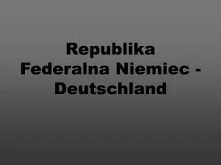 Republika Federalna Niemiec - Deutschland