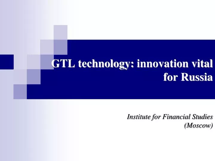 gtl technology innovation vital for russia