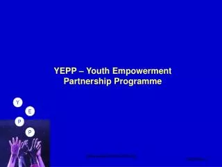 YEPP – Youth Empowerment Partnership Programme