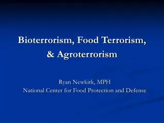 Bioterrorism, Food Terrorism, &amp; Agroterrorism