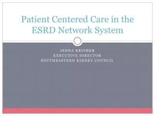 Patient Centered Care in the ESRD Network System
