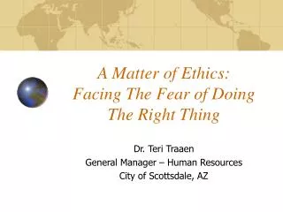 A Matter of Ethics: Facing The Fear of Doing The Right Thing