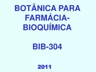 BOTÂNICA PARA FARMÁCIA-BIOQUÍMICA BIB-304