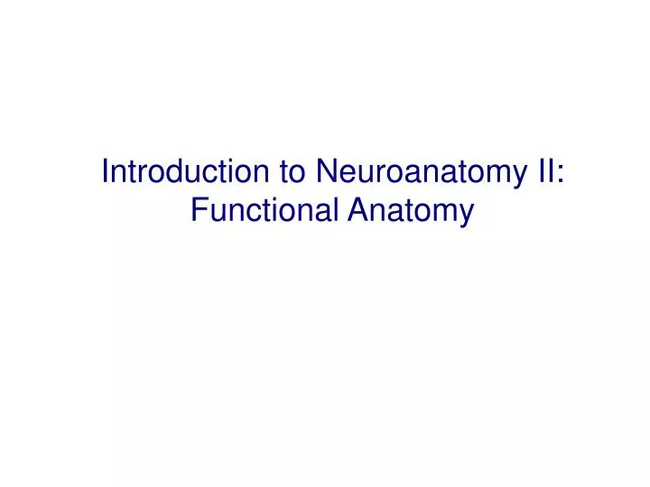 introduction to neuroanatomy ii functional anatomy