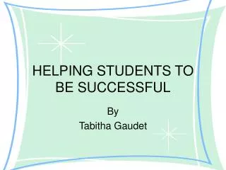 HELPING STUDENTS TO BE SUCCESSFUL