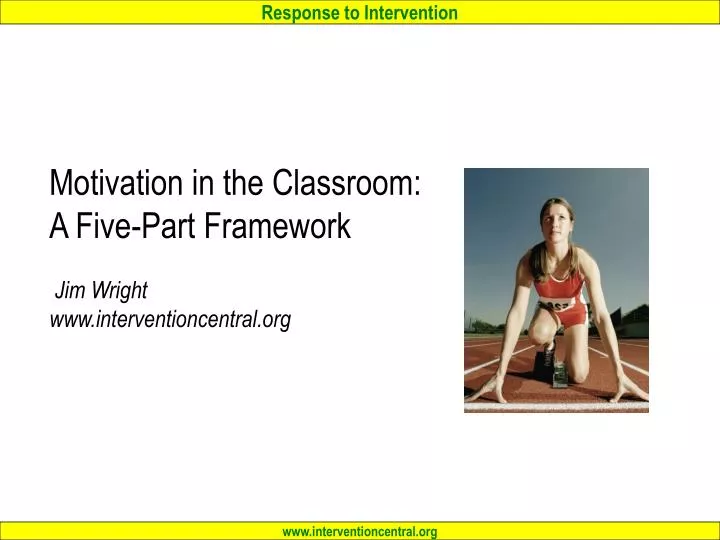 motivation in the classroom a five part framework jim wright www interventioncentral org