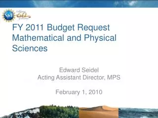 FY 2011 Budget Request Mathematical and Physical Sciences