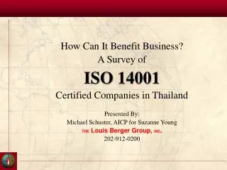 How Can It Benefit Business? A Survey of ISO 14001 Certified Companies in Thailand Presented By: Michael Schuster, AICP