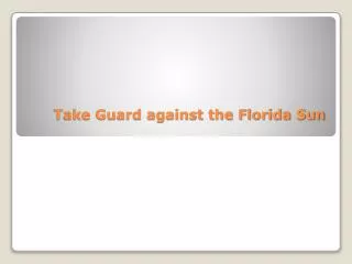 take guard against the florida sun