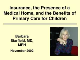 Insurance, the Presence of a Medical Home, and the Benefits of Primary Care for Children