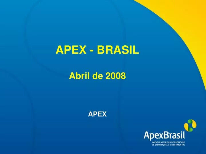 PPT - APEX - BRASIL Abril de 2008 APEX PowerPoint Presentation