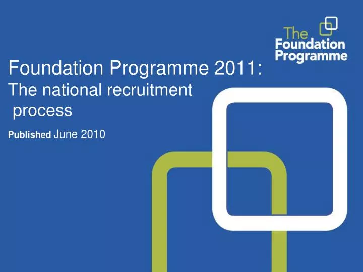 foundation programme 2011 the national recruitment process published june 2010