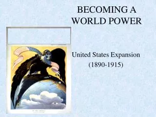 BECOMING A WORLD POWER