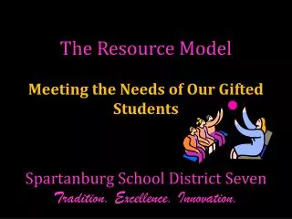 The Resource Model Meeting the Needs of Our Gifted Students