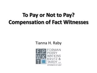 To Pay or Not to Pay? Compensation of Fact Witnesses