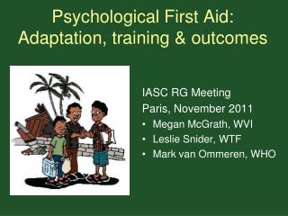 Psychological First Aid: Adaptation, training &amp; outcomes