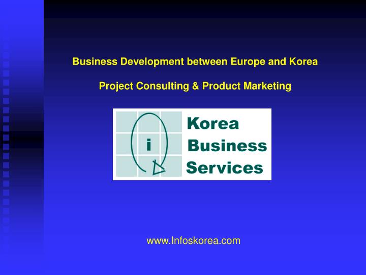 business development between europe and korea project consulting product marketing