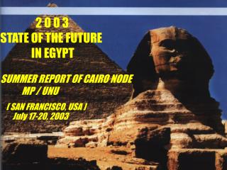 2 0 0 3 STATE OF THE FUTURE IN EGYPT SUMMER REPORT OF CAIRO NODE