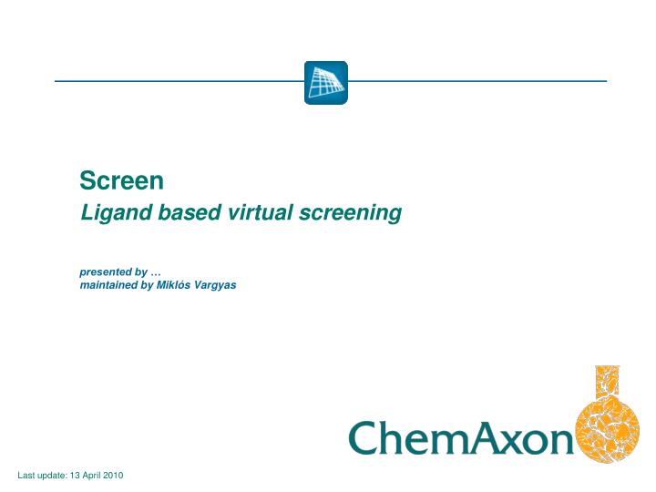 screen ligand based virtual screening presented by maintained by mikl s vargyas