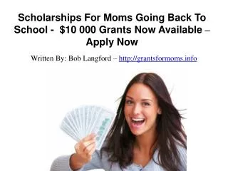 Scholarships For Moms Going Back To School - $10 000 Grants