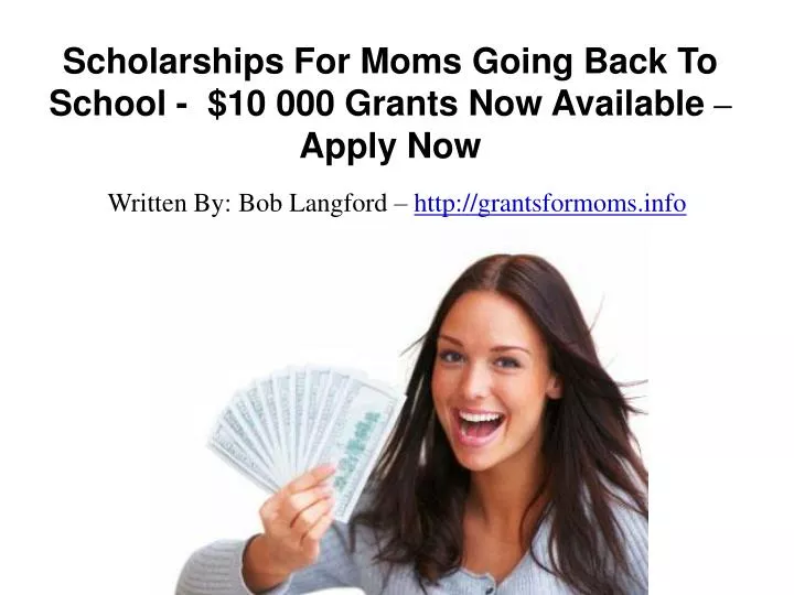scholarships for moms going back to school 10 000 grants now available apply now