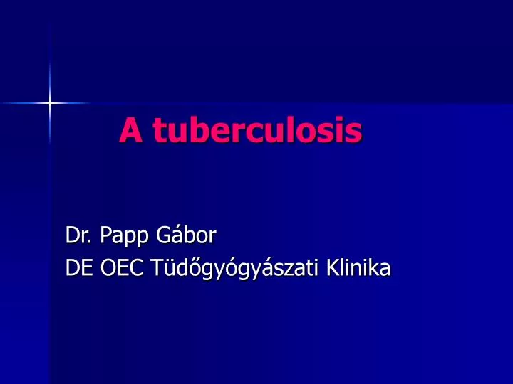 a tuberculosis