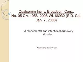 Qualcomm Inc. v. Broadcom C orp. , No . 05 Civ. 1958, 2008 WL 66932 (S.D . Cal. Jan. 7, 2008)