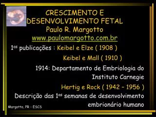 CRESCIMENTO E DESENVOLVIMENTO FETAL Paulo R. Margotto www.paulomargotto.com.br