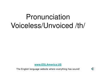 Pronunciation Voiceless/Unvoiced /th/