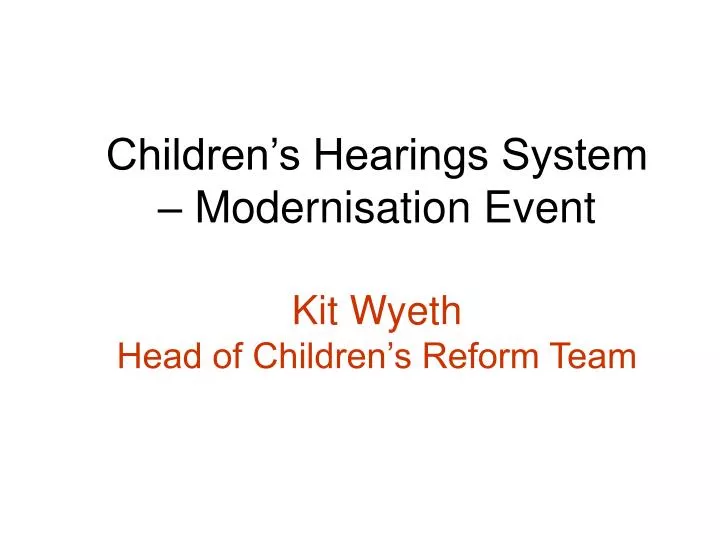 children s hearings system modernisation event kit wyeth head of children s reform team