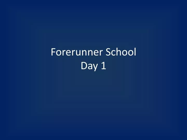 forerunner school day 1