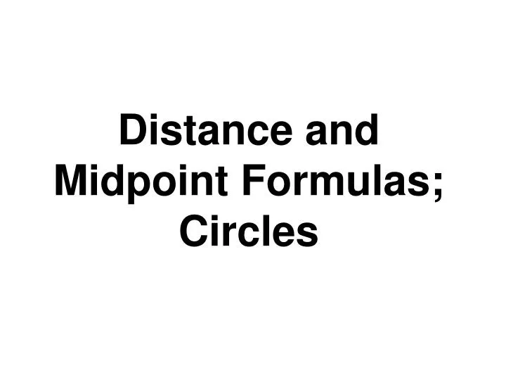 distance and midpoint formulas circles