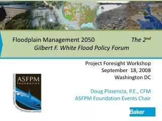 Floodplain Management 2050 The 2 nd Gilbert F. White Flood Policy Forum