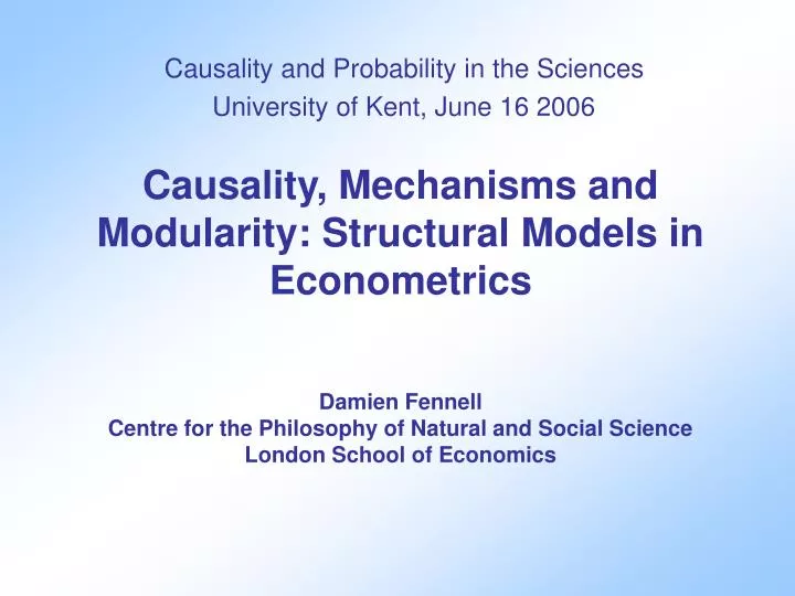 causality and probability in the sciences university of kent june 16 2006