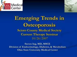 Emerging Trends in Osteoporosis Scioto County Medical Society Current Therapy Seminar 10/26/2007