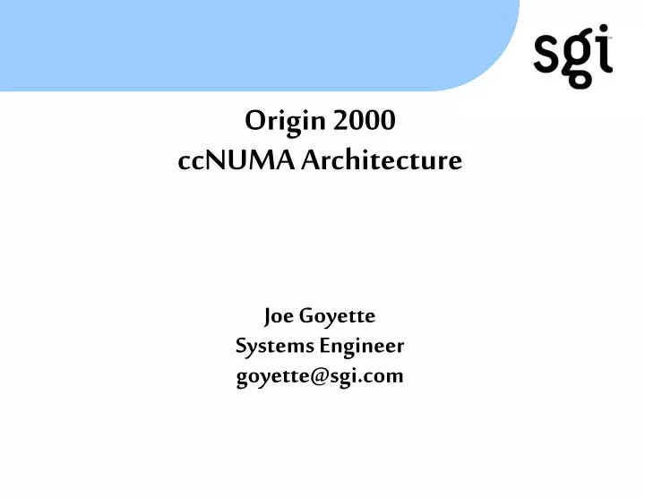 origin 2000 ccnuma architecture joe goyette systems engineer goyette@sgi com