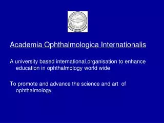 Academia Ophthalmologica Internationalis A university based international organisation to enhance education in ophthalmo