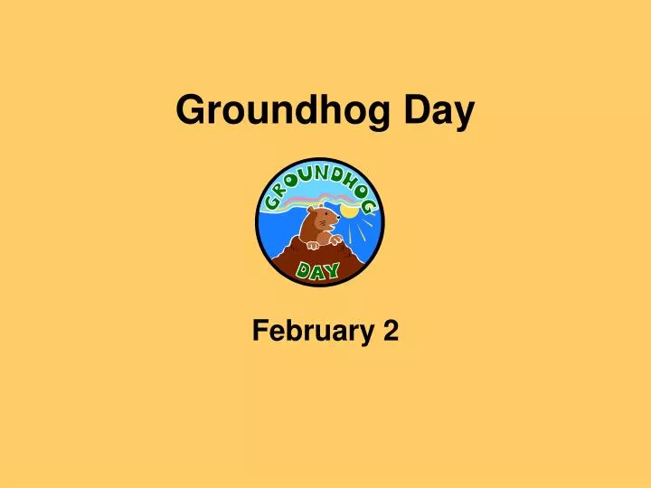 groundhog day