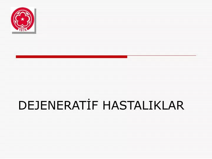 dejenerat f hastaliklar