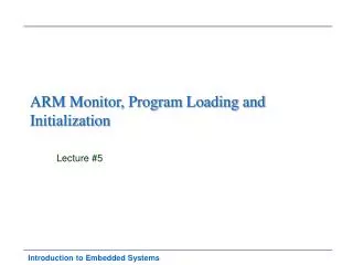 ARM Monitor, Program Loading and Initialization