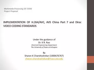 IMPLEMENTATION OF H.264/AVC, AVS China Part 7 and Dirac VIDEO CODING STANDARDS