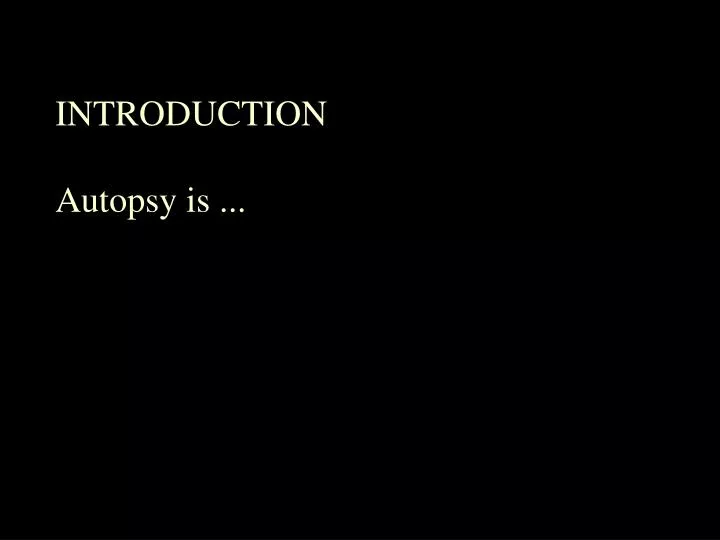 introduction autopsy is