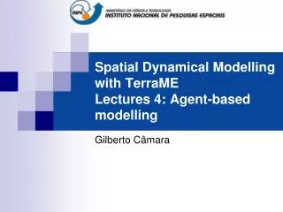 Spatial Dynamical Modelling with TerraME Lectures 4: Agent-based modelling