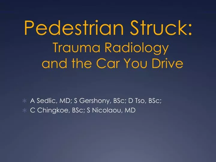 pedestrian struck trauma radiology and the car you drive