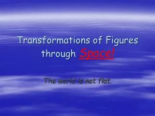 Transformations of Figures through Space!