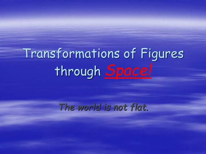 transformations of figures through space