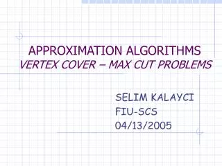 APPROXIMATION ALGORITHMS VERTEX COVER – MAX CUT PROBLEMS