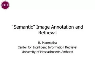 “Semantic” Image Annotation and Retrieval